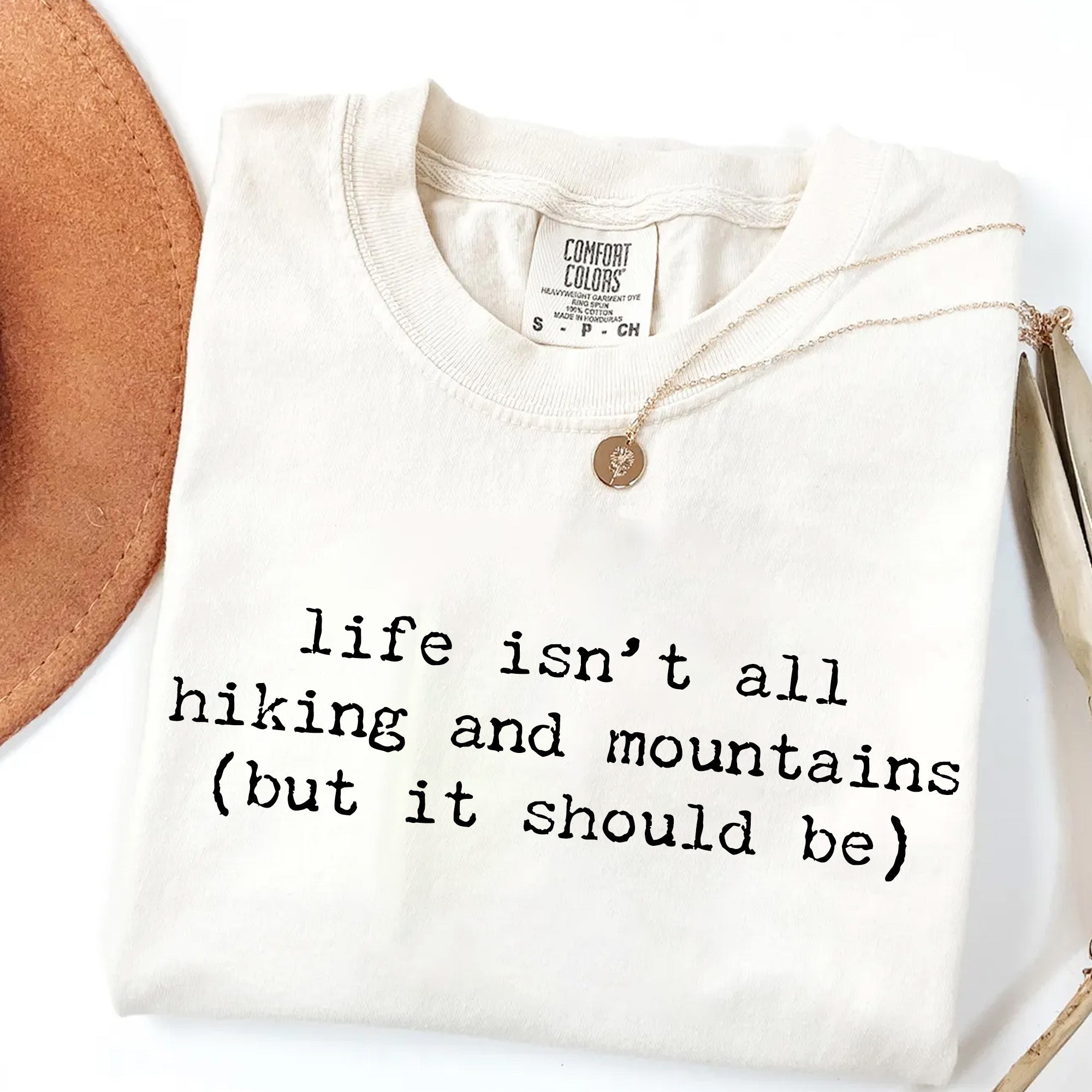 Life Isn't All Hiking and Mountains T-Shirt | Funny Hiker Tee