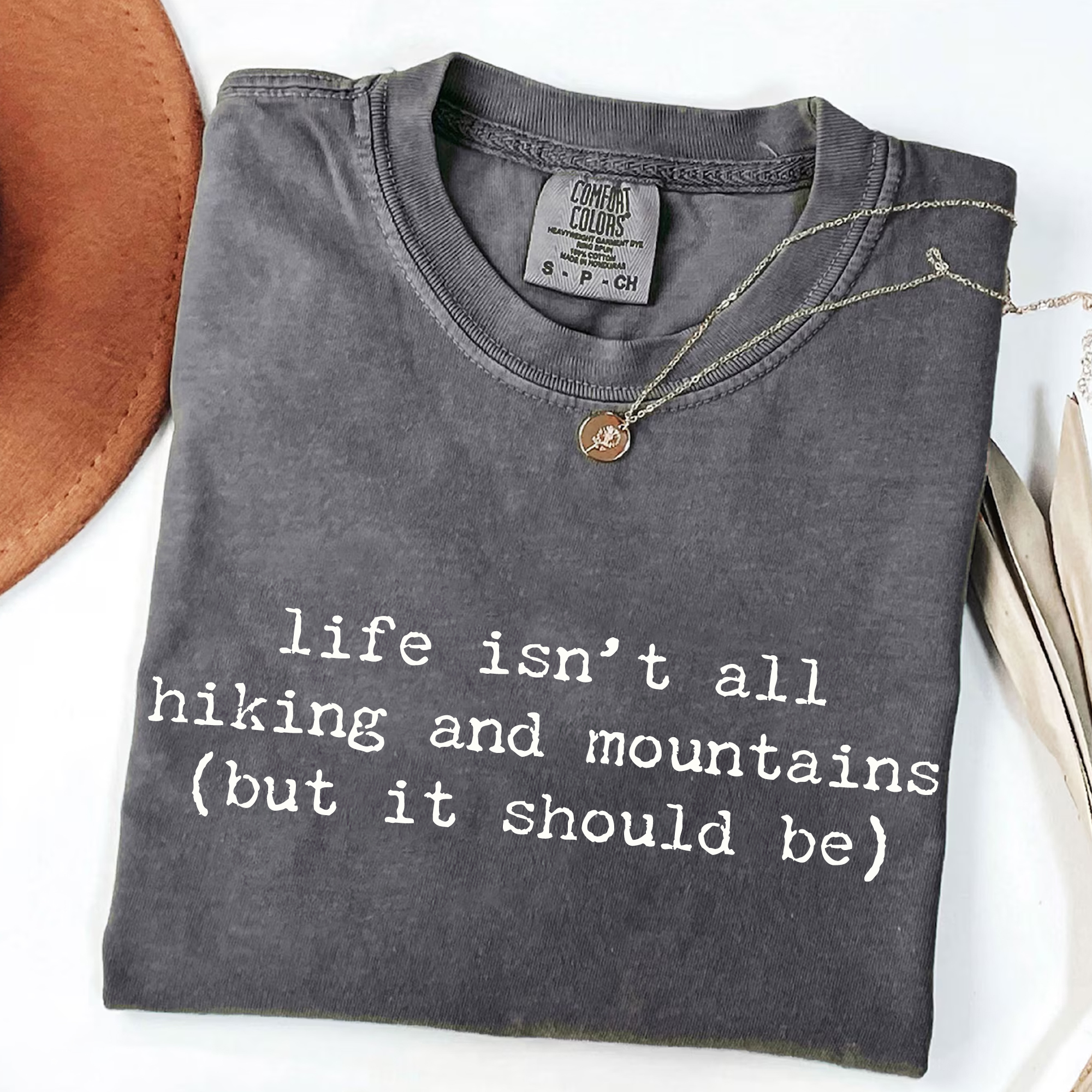 Life Isn't All Hiking and Mountains T-Shirt | Funny Hiker Tee