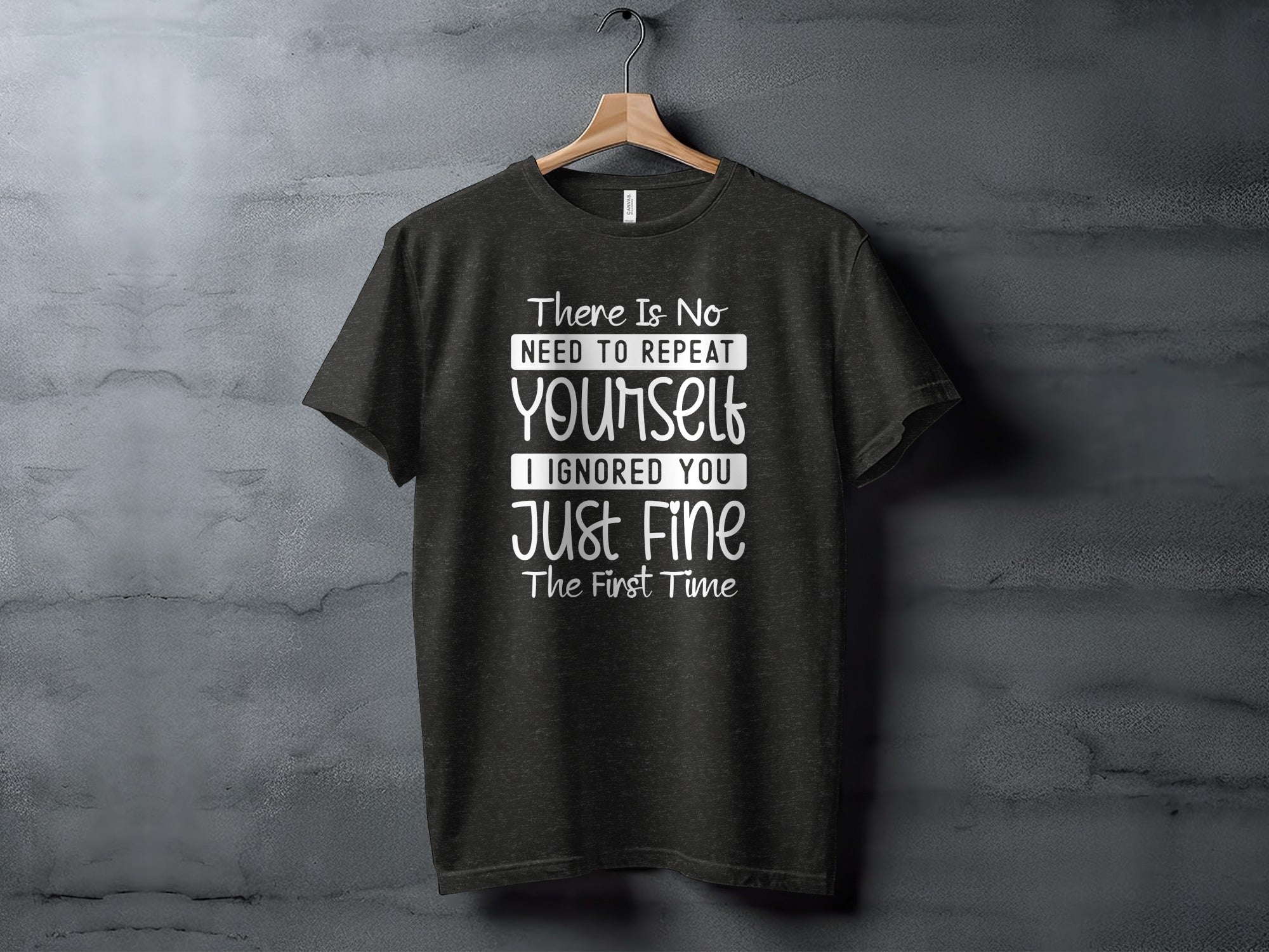 "No Need To Repeat Yourself" Funny Sassy Graphic T-Shirt