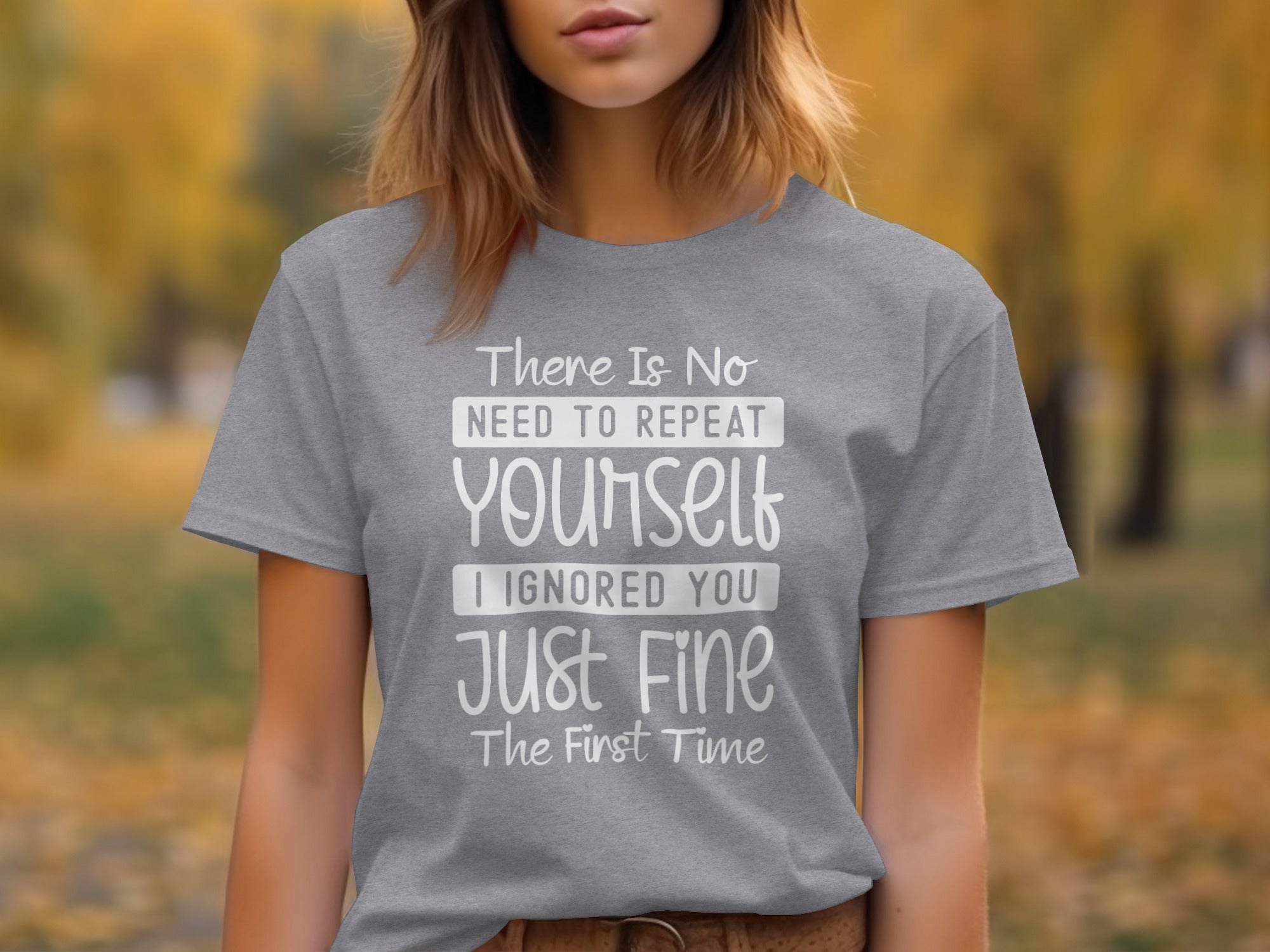 "No Need To Repeat Yourself" Funny Sassy Graphic T-Shirt