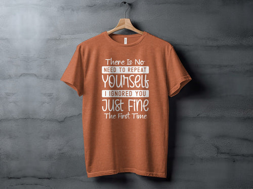 "No Need To Repeat Yourself" Funny Sassy Graphic T-Shirt