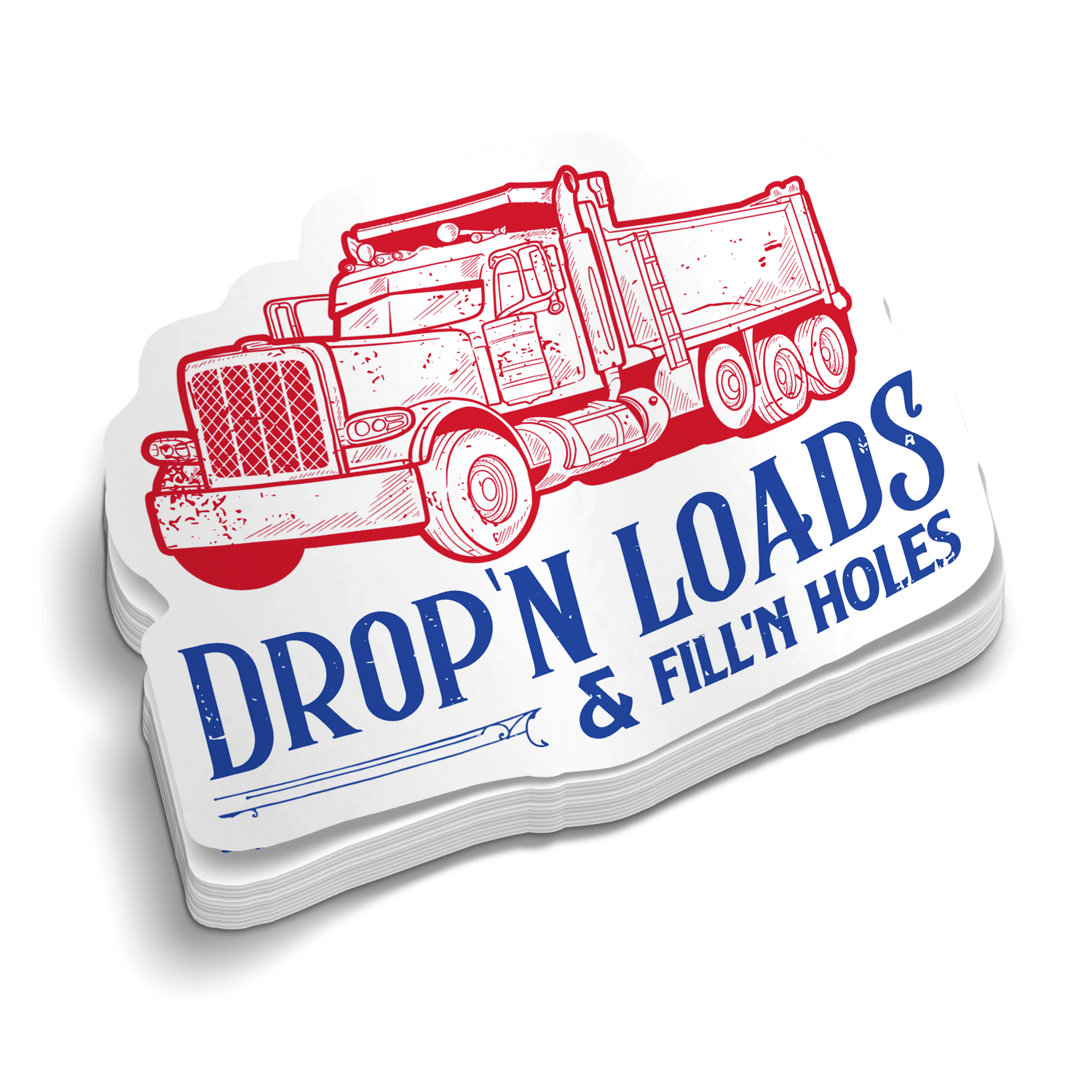 Sticker with a dump truck graphic and text 'DROP'N LOADS & Fill'N HOLES' on a white background