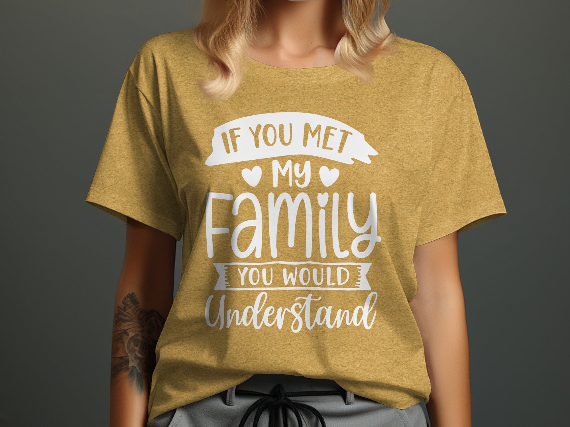 If You Met My Family You Would Understand T-Shirt