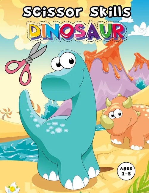 Book cover of 'Scissor Skills Dinosaur' with cartoon dinosaurs and scissors on a colorful background.
