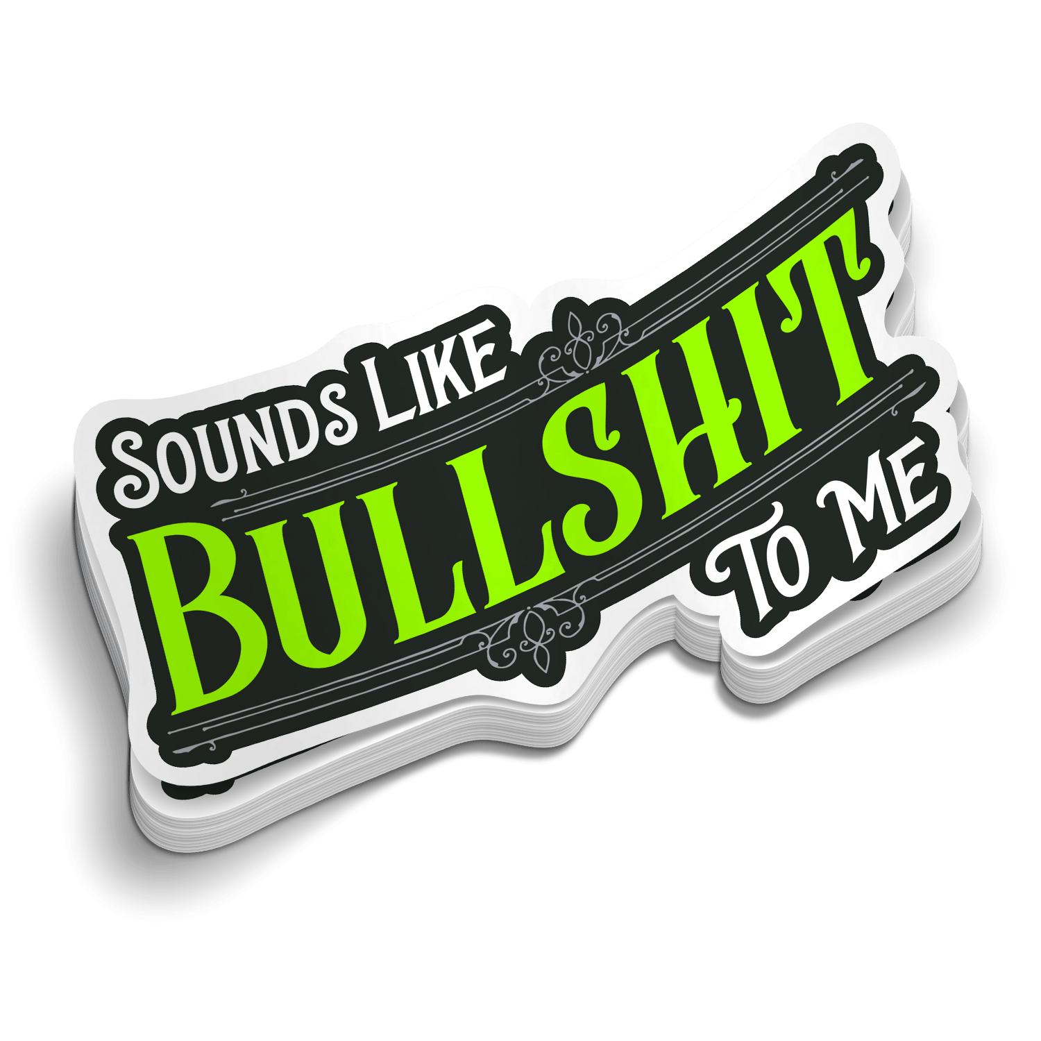 Sticker with text 'SOUNDS LIKE BULLSHIT TO ME' in green and black on a white background