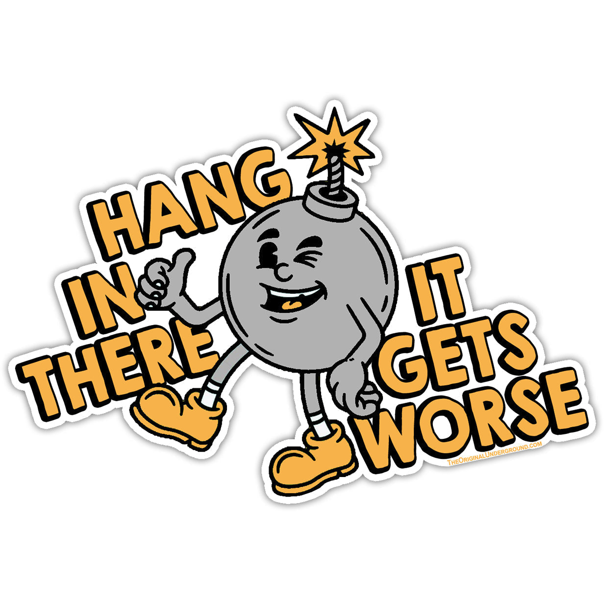 Hang In There... It Gets Worse! — Funny Vinyl Sticker