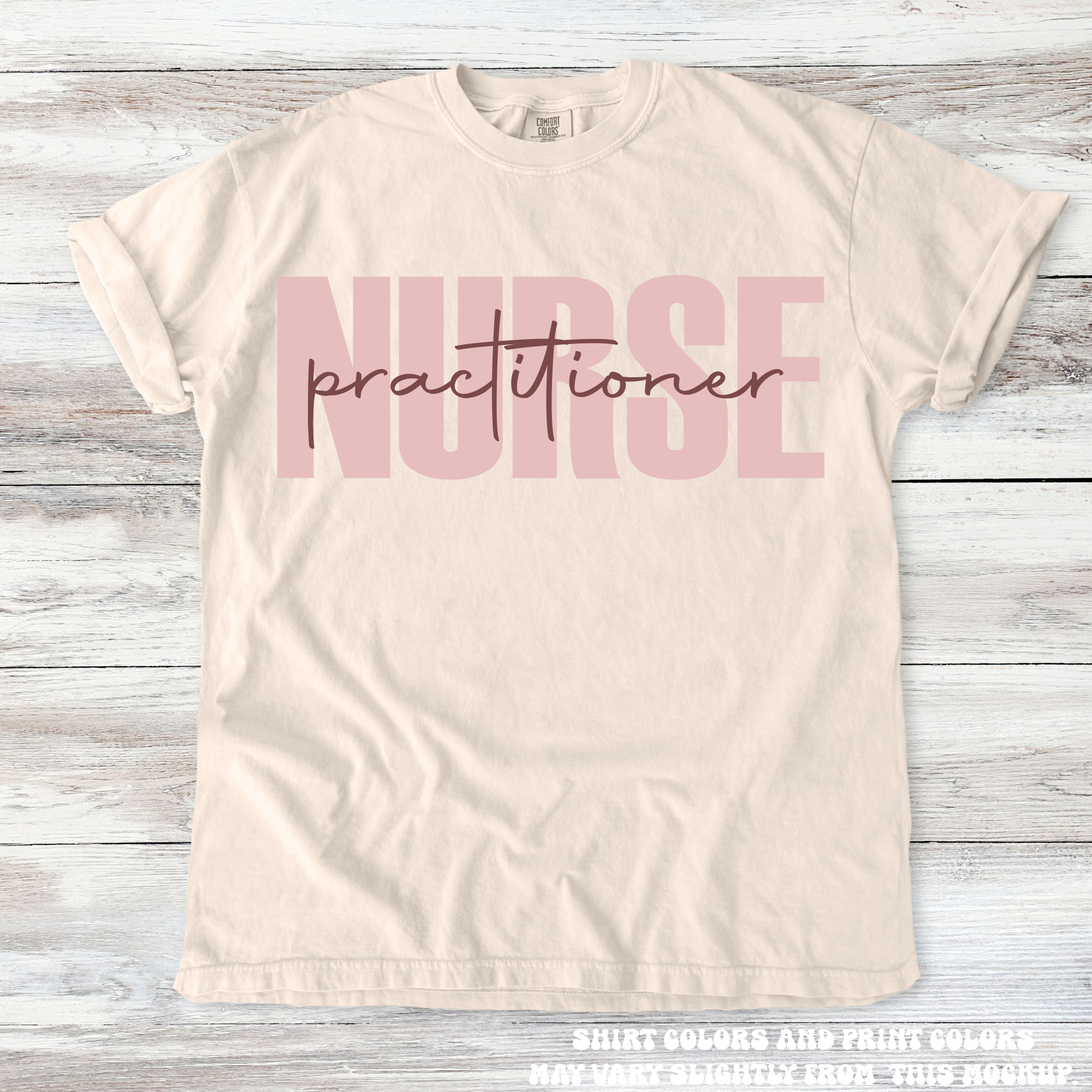 Beige t-shirt with 'NURSE practitioner' text on a wooden surface