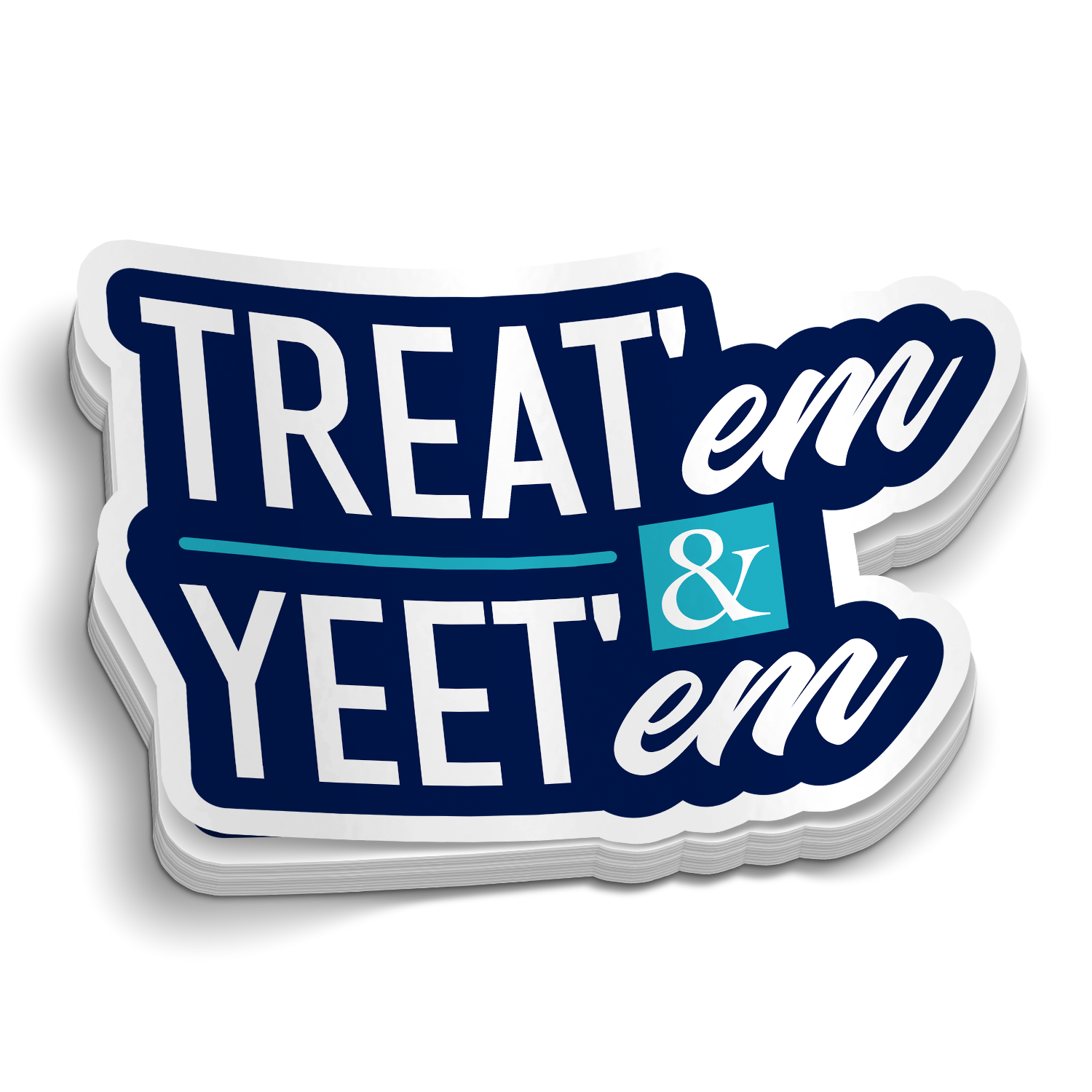 Treat 'Em & Yeet 'Em — Funny Vinyl Decal Sticker