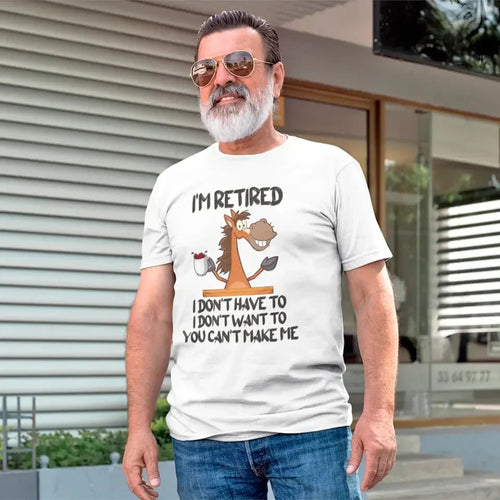 "I Am Retired I Don't Have To" Funny Retirement T-Shirt